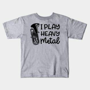 I Play Heavy Metal Euphonium Baritone Marching Band Cute Funny Kids T-Shirt